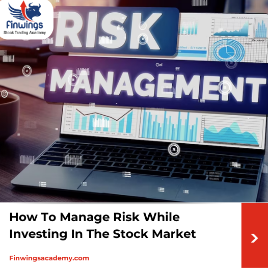 How To Manage Risk While Investing In The Stock Market