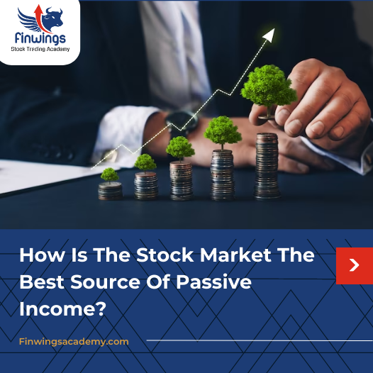 How Is The Stock Market The Best Source Of Passive Income?