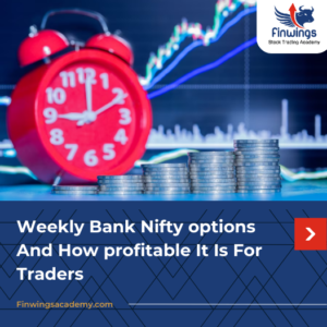 Weekly Bank Nifty options And How profitable It Is For Traders