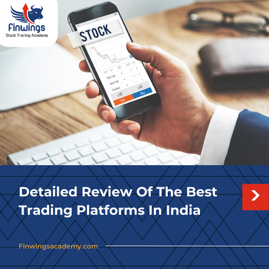 Detailed Review Of The Best Trading Platforms In India