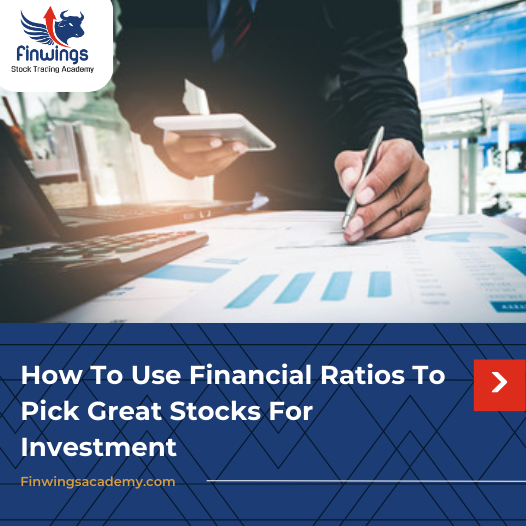 How To Use Financial Ratios To Pick Great Stocks For Investment