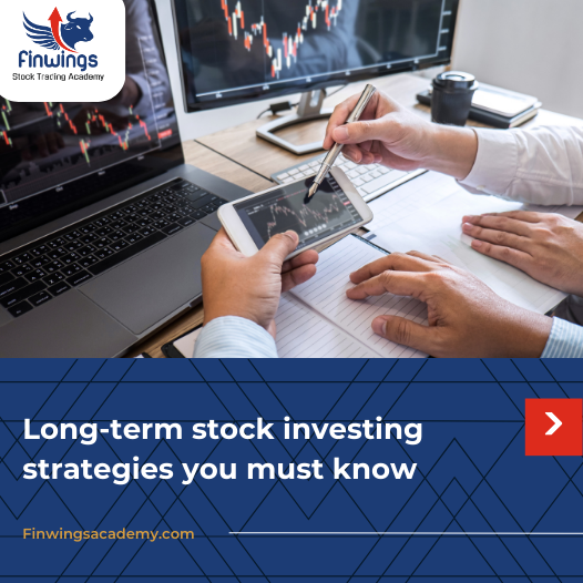 Long-term stock investing strategies you must know